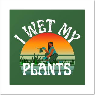 I Wet My Plants Posters and Art